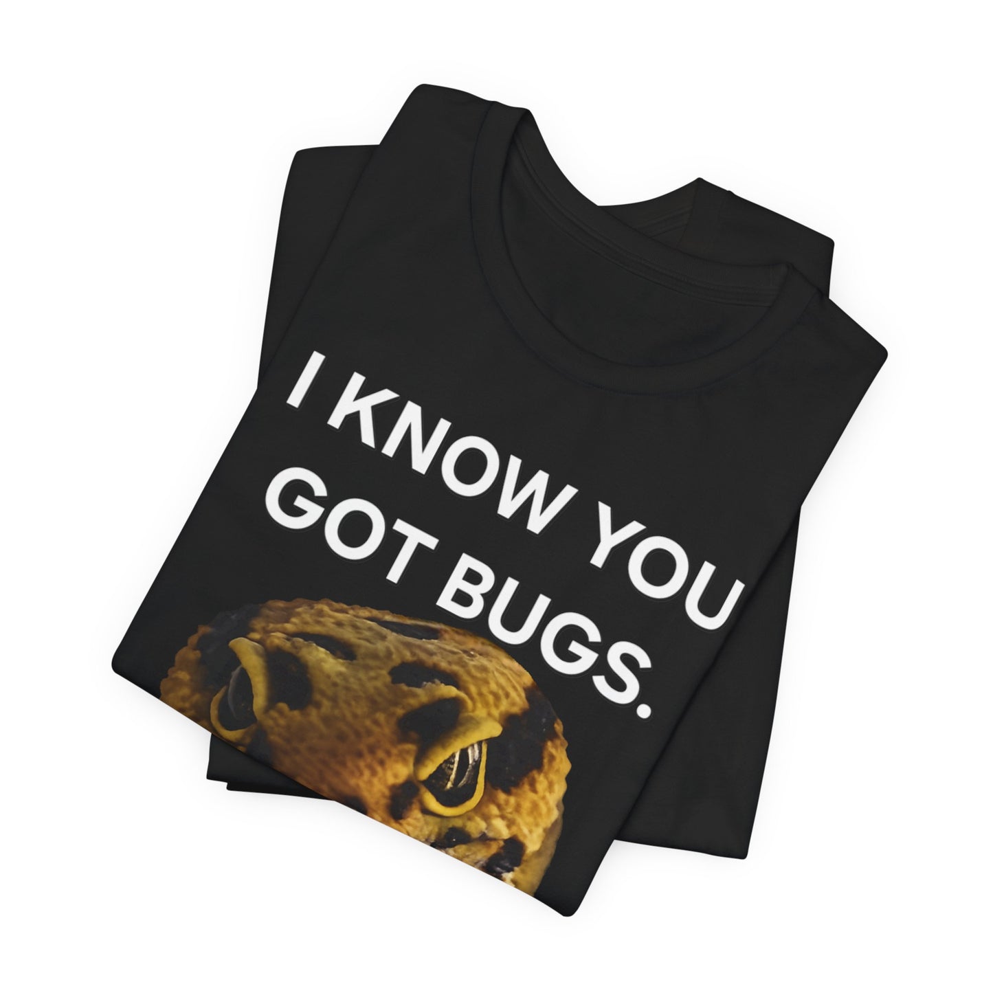 I Know You Got Bugs. Leopard Gecko Shirt - Legacy Clutch Reptiles