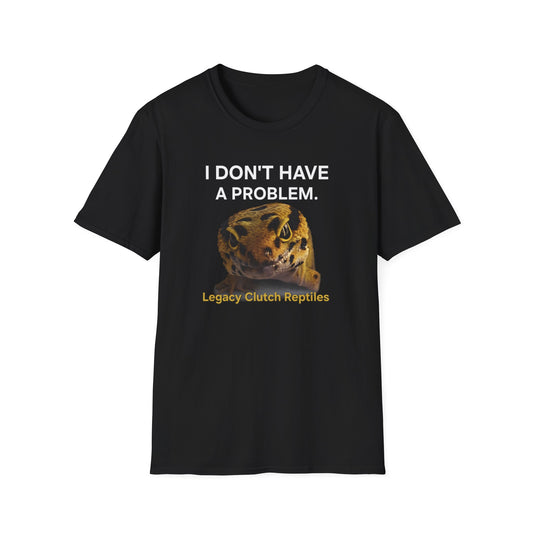 I Don’t Have A Problem Tee