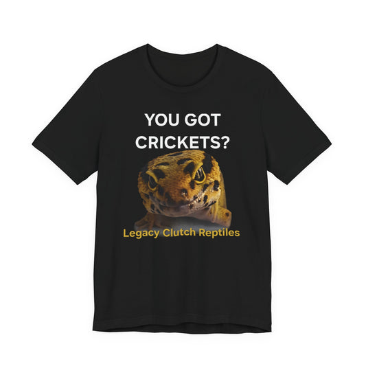 You Got Crickets? Leopard Gecko Shirt - Legacy Clutch Reptile